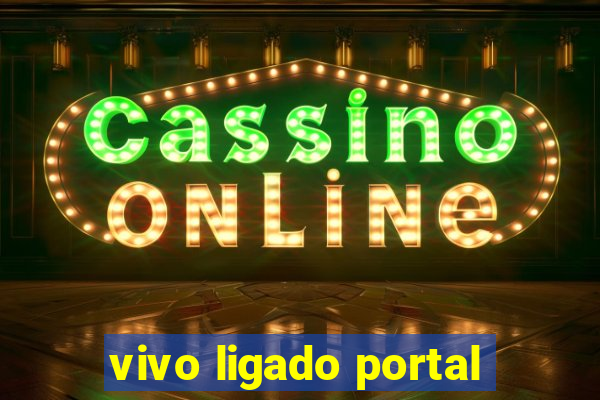 vivo ligado portal